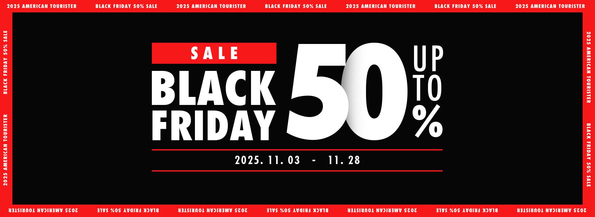 AMERICANTOURISTER 아메리칸투어리스터 2025 Black Friday 50% UP TO Sale. 2025년 11월 3일 ~ 2025년 11월 28일까지